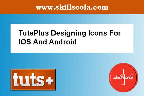 TutsPlus Designing Icons For IOS And Android